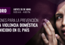 FORO sobre “Acciones para la Prevención de la Violencia Doméstica y Femicidio en el País” FORO sobre “Acciones para la Prevención de la Violencia Doméstica y Femicidio en el País”